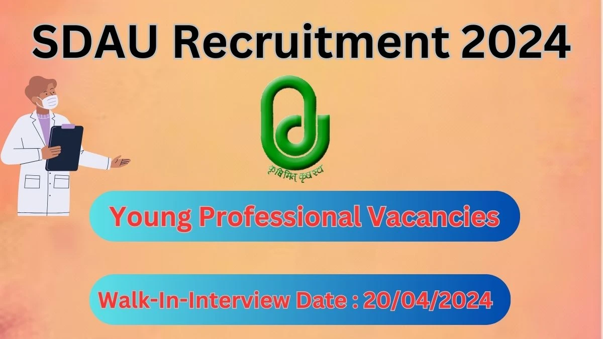 SDAU Recruitment 2024 Walk-In Interviews for Young Professional on 20/04/2024