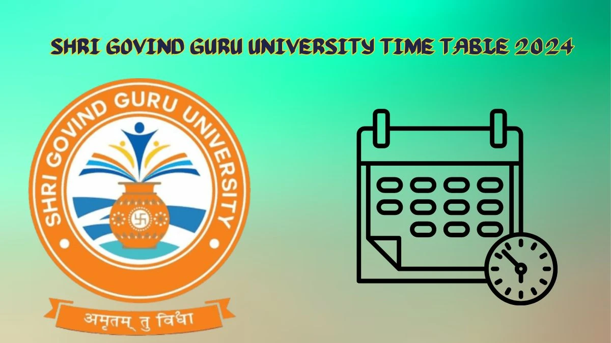 Shri Govind Guru University Time Table 2024 sggu.ac.in Check To Download UG, PG Exam Dates Details Here - 02 Apr 2024