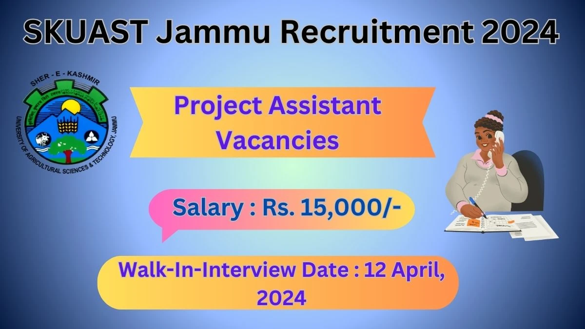 SKUAST Jammu Recruitment 2024 Walk-In Interviews for Project Assistant on 12 April, 2024