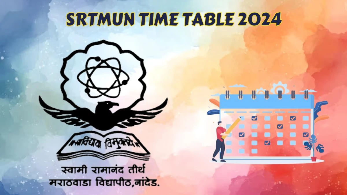 SRTMUN Time Table 2024 srtmun.ac.in Check To Download UG, PG Exam Dates, Admit Card Details Here - 01 Apr 2024