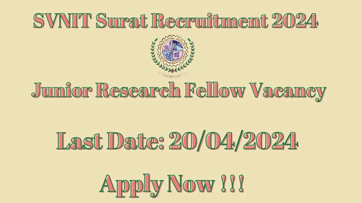 SVNIT Surat Recruitment 2024 Notification for Junior Research Fellow Vacancy 1 posts at svnit.ac.in