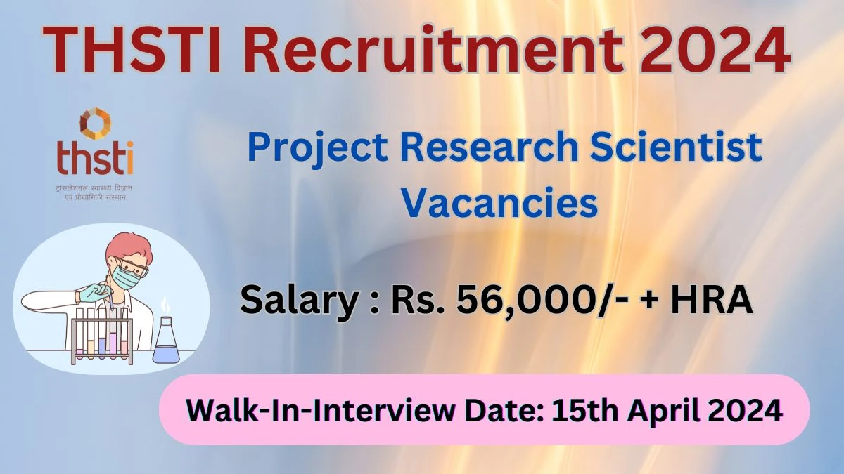 THSTI Recruitment 2024 Walk-In Interviews for Project Research Scientist on 15th April 2024