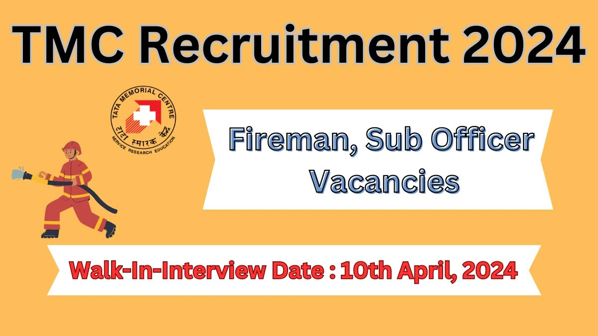 TMC Recruitment 2024 Walk-In Interviews for Fireman, Sub Officer on 10th April, 2024