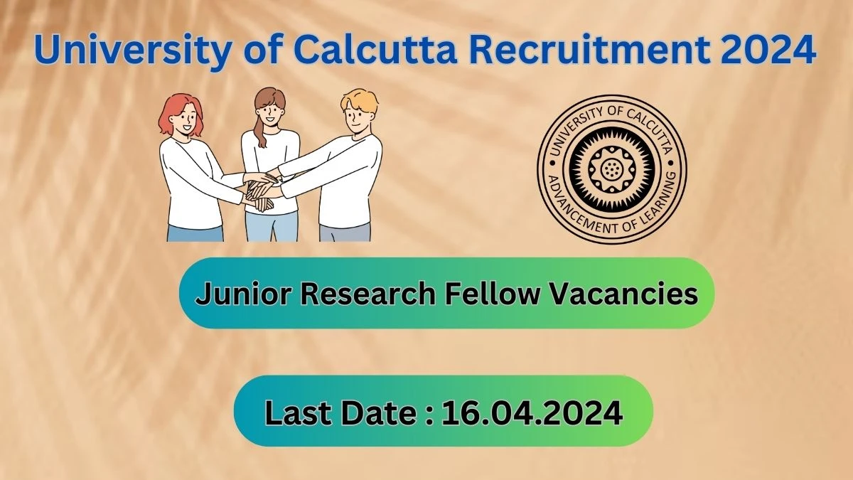 University of Calcutta Recruitment 2024 Walk-In Interviews for Junior Research Fellow on 16.04.2024