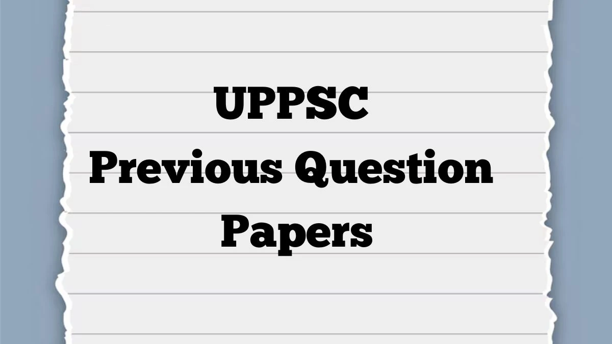 UPPSC Previous Question Papers is announced: Practice Previous Question Papers uppsc.up.nic.in - 02 April 2024