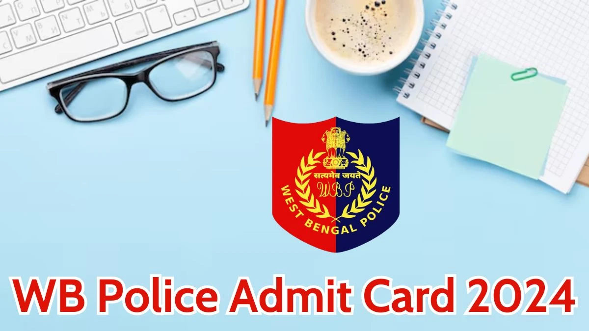 WB Police Admit Card 2024 will be declared soon wbpolice.gov.in Steps to Download Hall Ticket for Sub Inspector - 05 April 2024