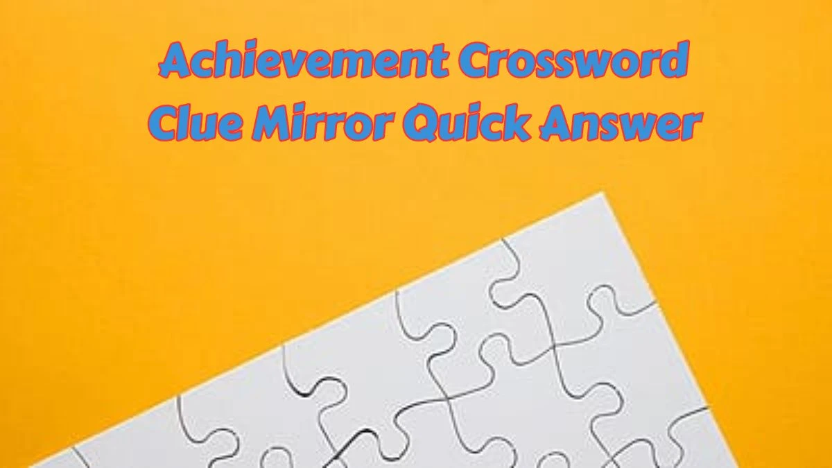 Achievement Crossword Clue Mirror Quick Answer