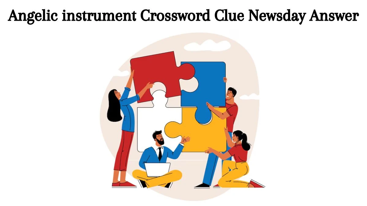 Angelic instrument Crossword Clue Newsday Answer