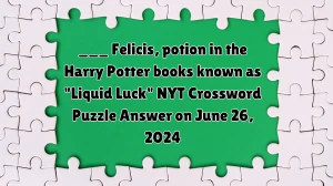 ___ Felicis, potion in the Harry Potter books known as Liquid Luck NYT Crossword Puzzle Answer on June 26, 2024