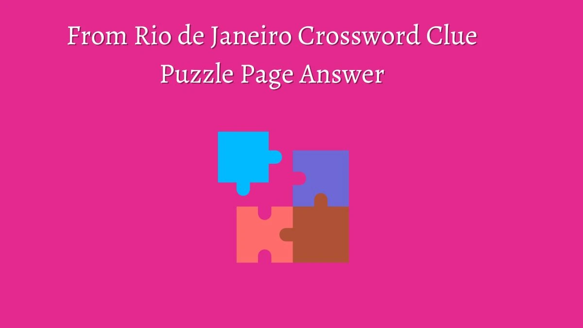 From Rio de Janeiro Crossword Clue Puzzle Page Answer