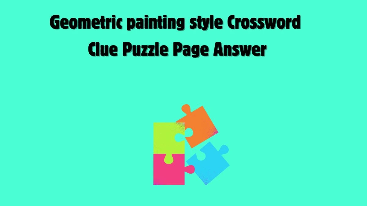 Geometric painting style Crossword Clue Puzzle Page Answer
