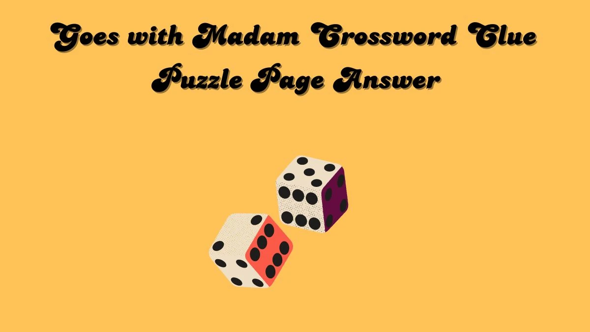 Goes with Madam Crossword Clue Puzzle Page Answer