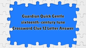 Gentle sixteenth-century tune (12) Crossword Clue