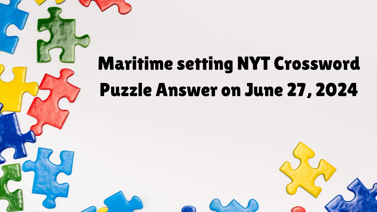 Maritime setting NYT Crossword Puzzle Answer on June 27, 2024
