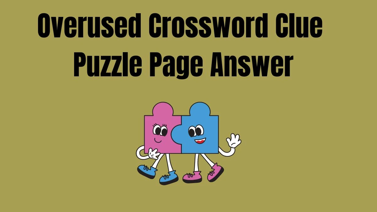 Overused Crossword Clue Puzzle Page Answer