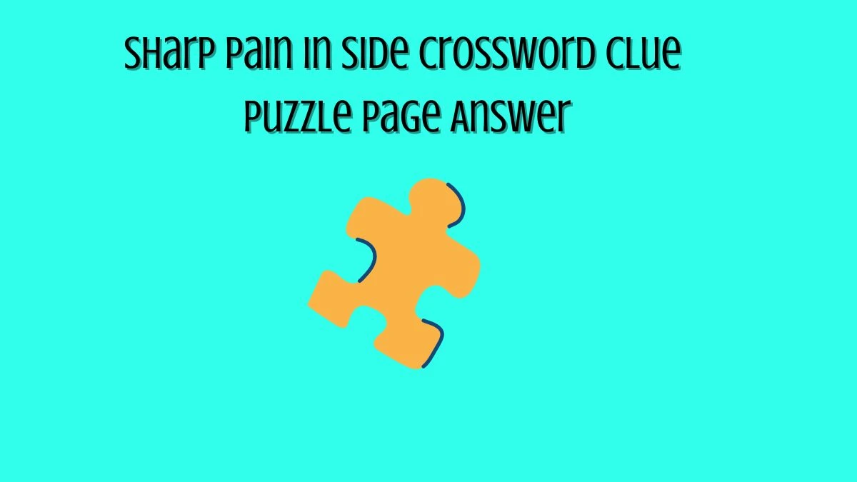 Sharp pain in side Crossword Clue Puzzle Page Answer