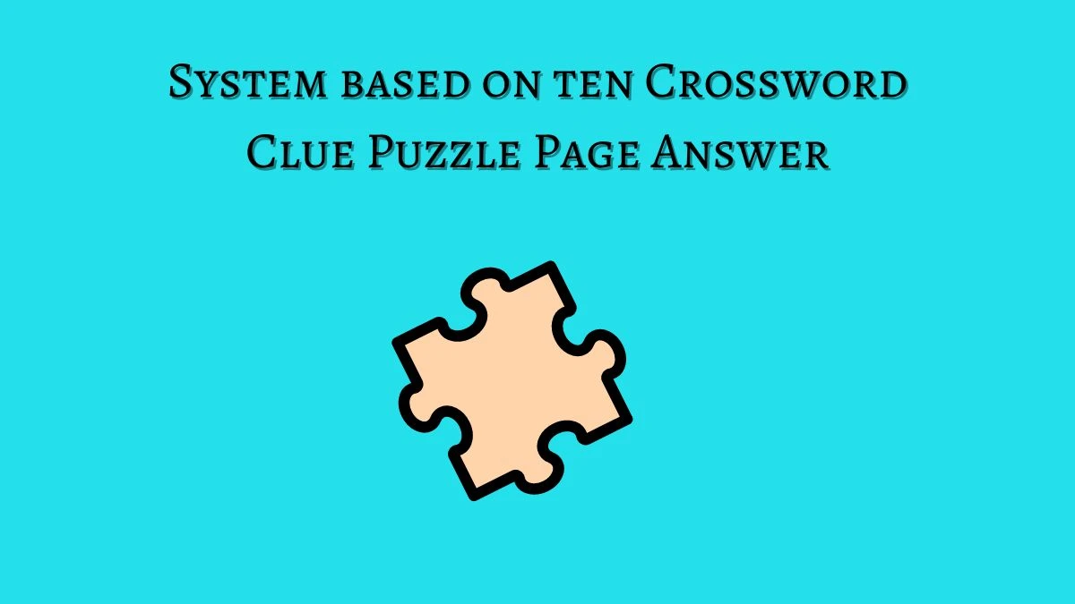 System based on ten Crossword Clue Puzzle Page Answer