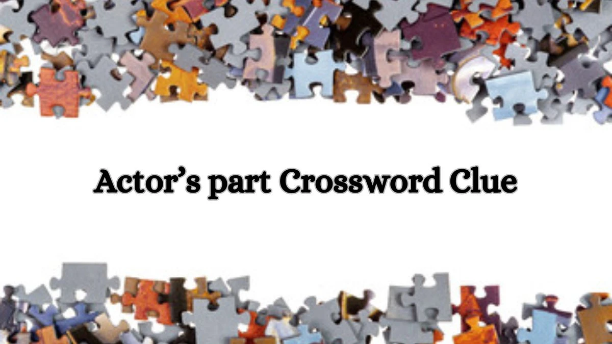 Actor’s part Crossword Clue 4 Letters