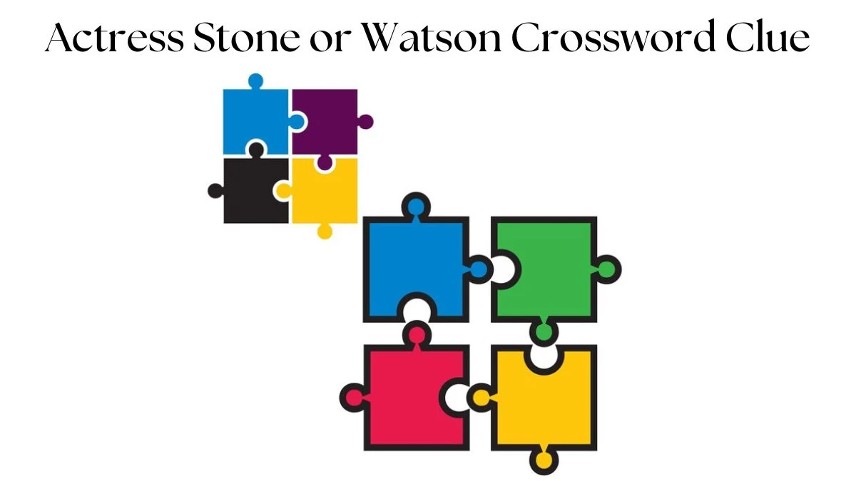 Actress Stone or Watson Crossword Clue