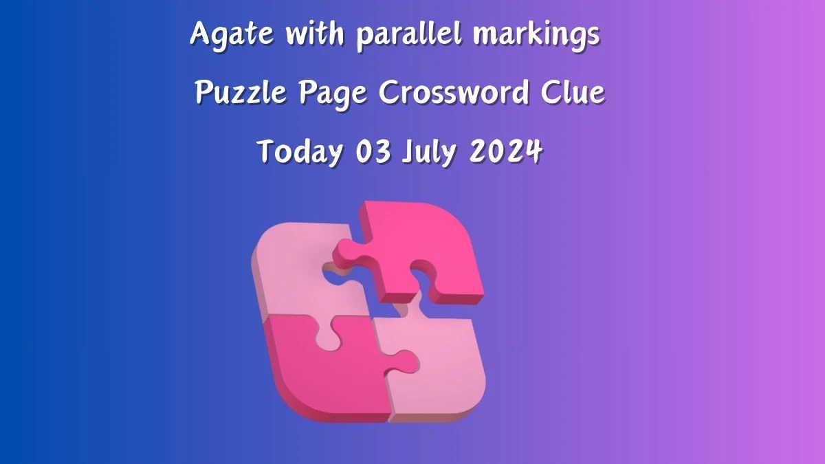 Agate with parallel markings Crossword Clue Puzzle Page Answer