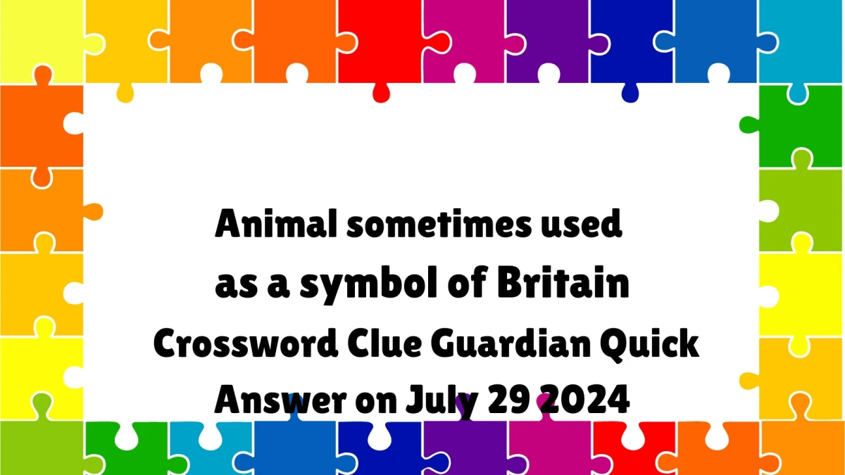 ​Animal sometimes used as a symbol of Britain Crossword Clue