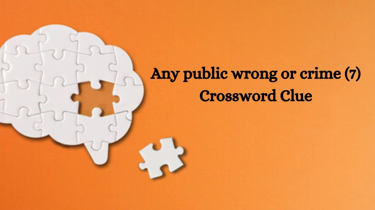 Any public wrong or crime (7) Crossword Clue