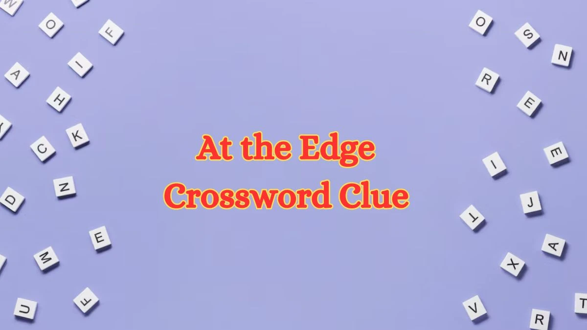 At the Edge Crossword Clue Mirror Quick Answer