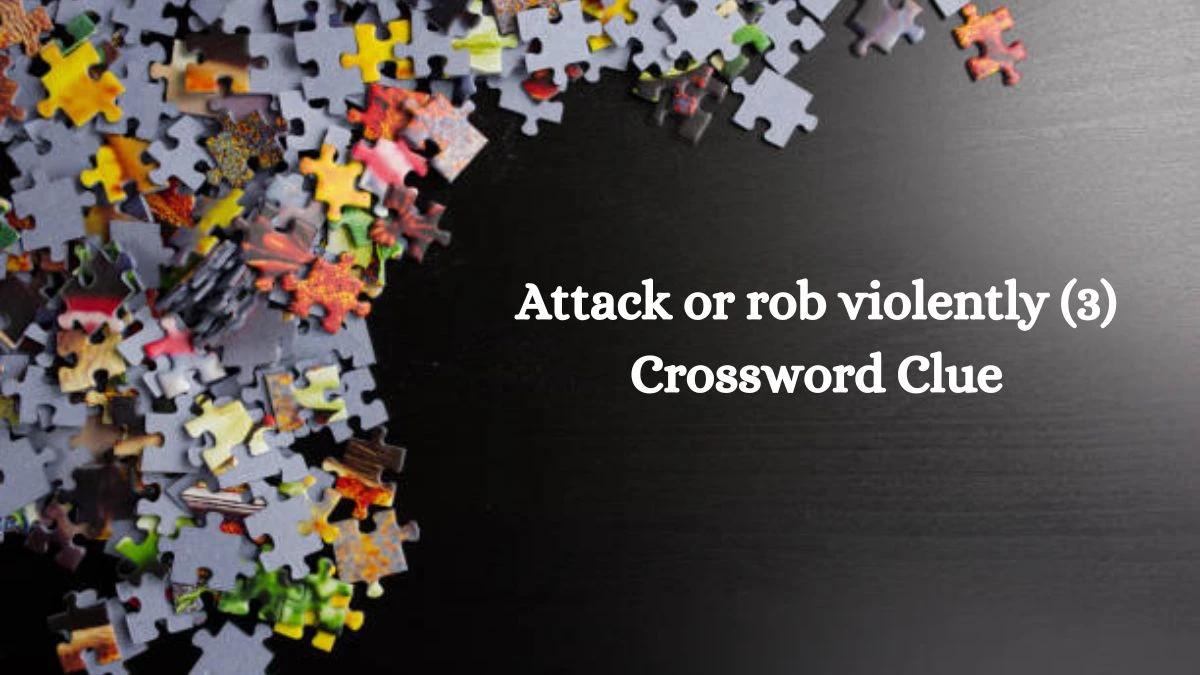 Attack or rob violently (3) Crossword Clue