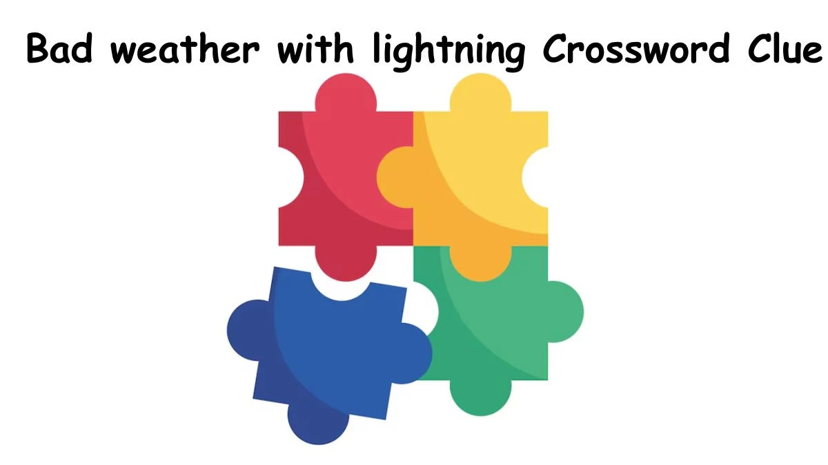 Bad weather with lightning Crossword Clue