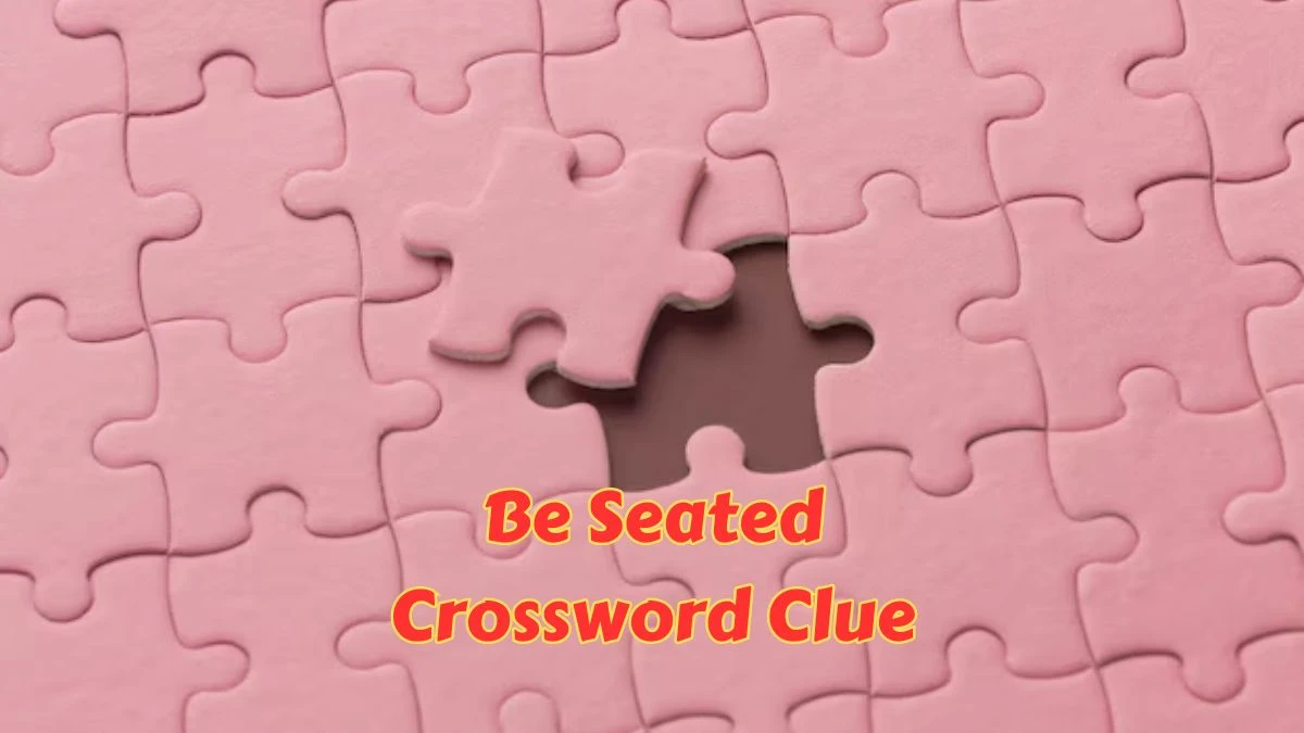 Be Seated Crossword Clue 3 Letters