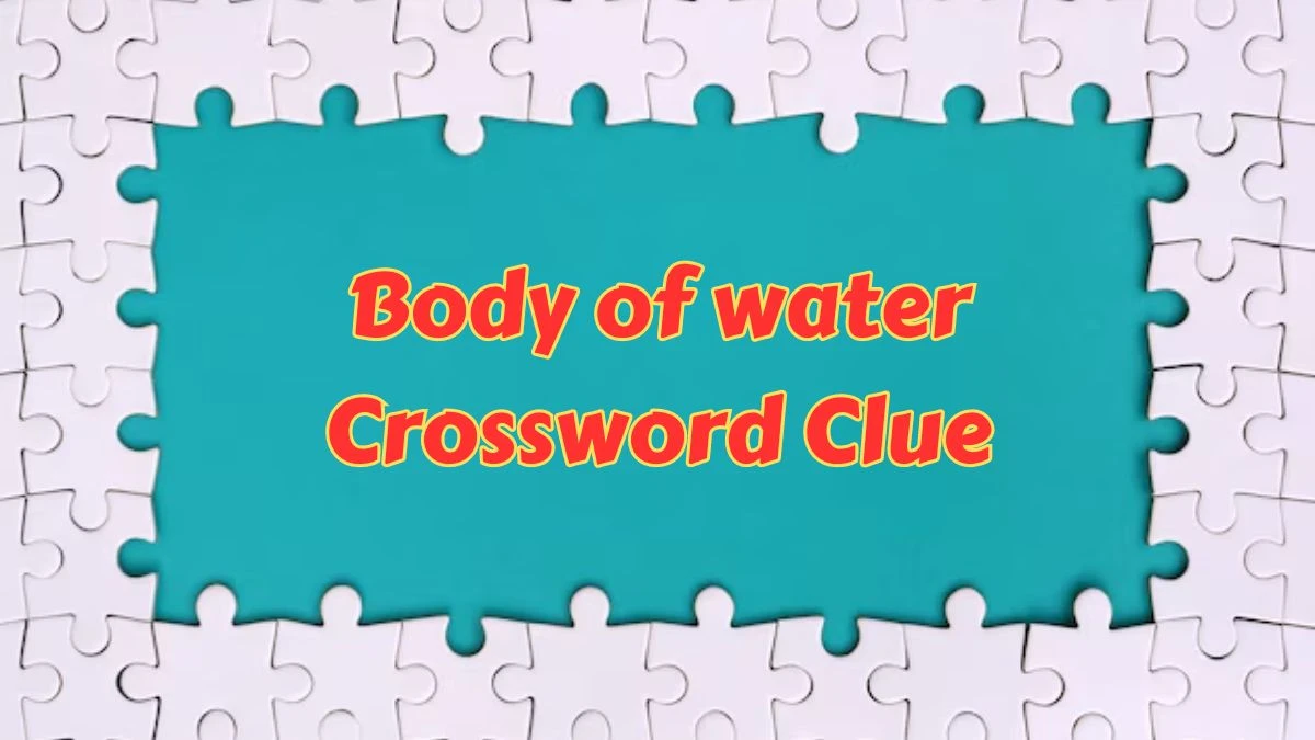 Body of water Crossword Clue 3 Letters