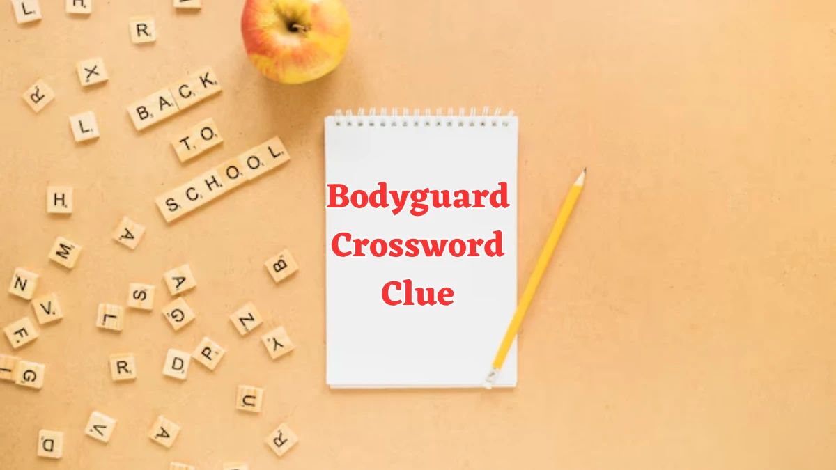 Bodyguard Crossword Clue 6 Letters