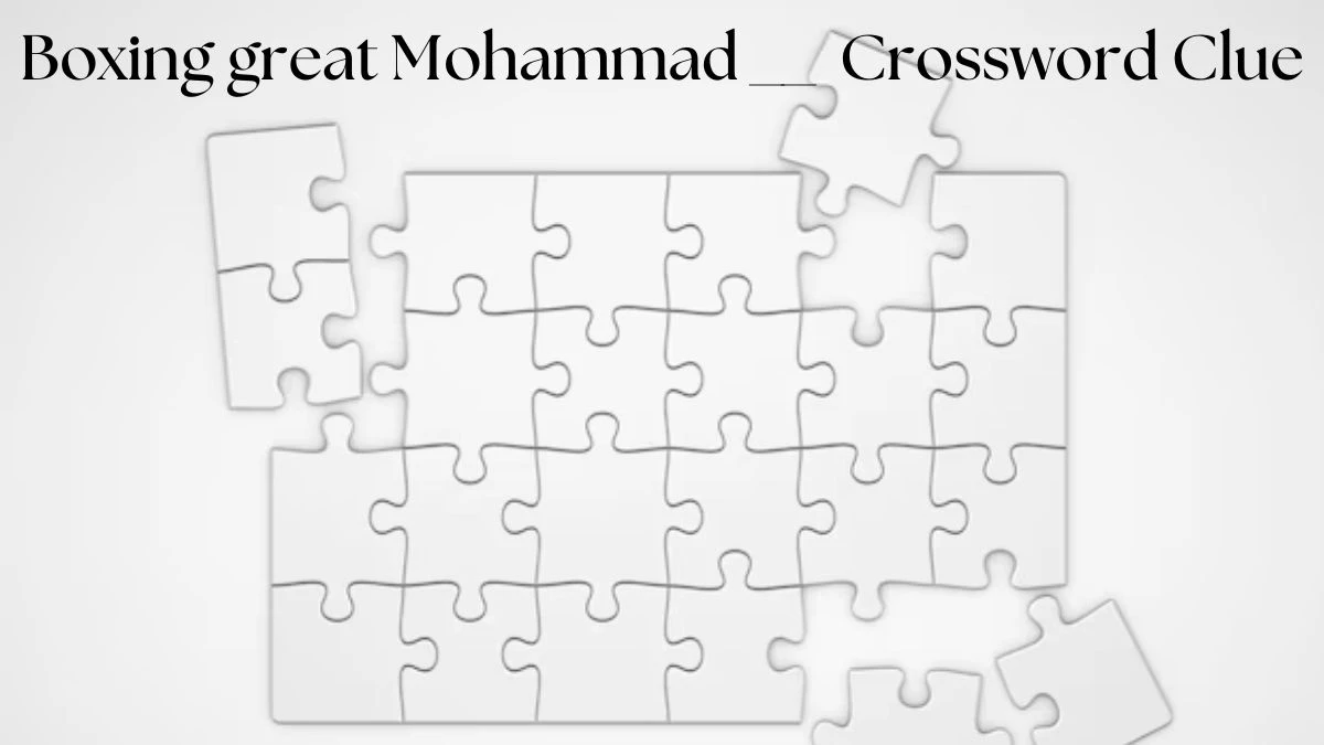 Boxing great Mohammad __ Crossword Clue