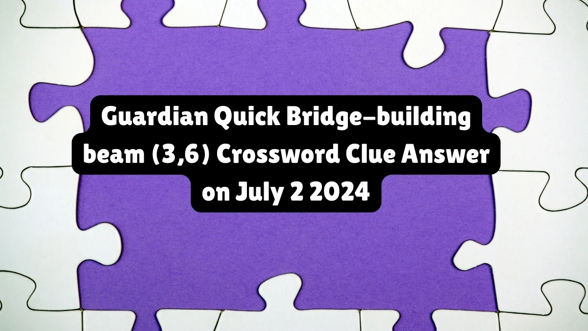 Bridge-building beam (3,6) Crossword Clue