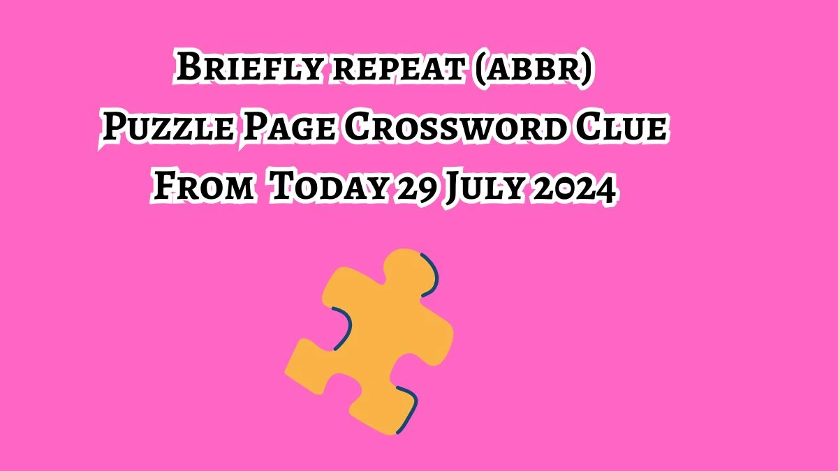 Briefly repeat (abbr) Puzzle Page