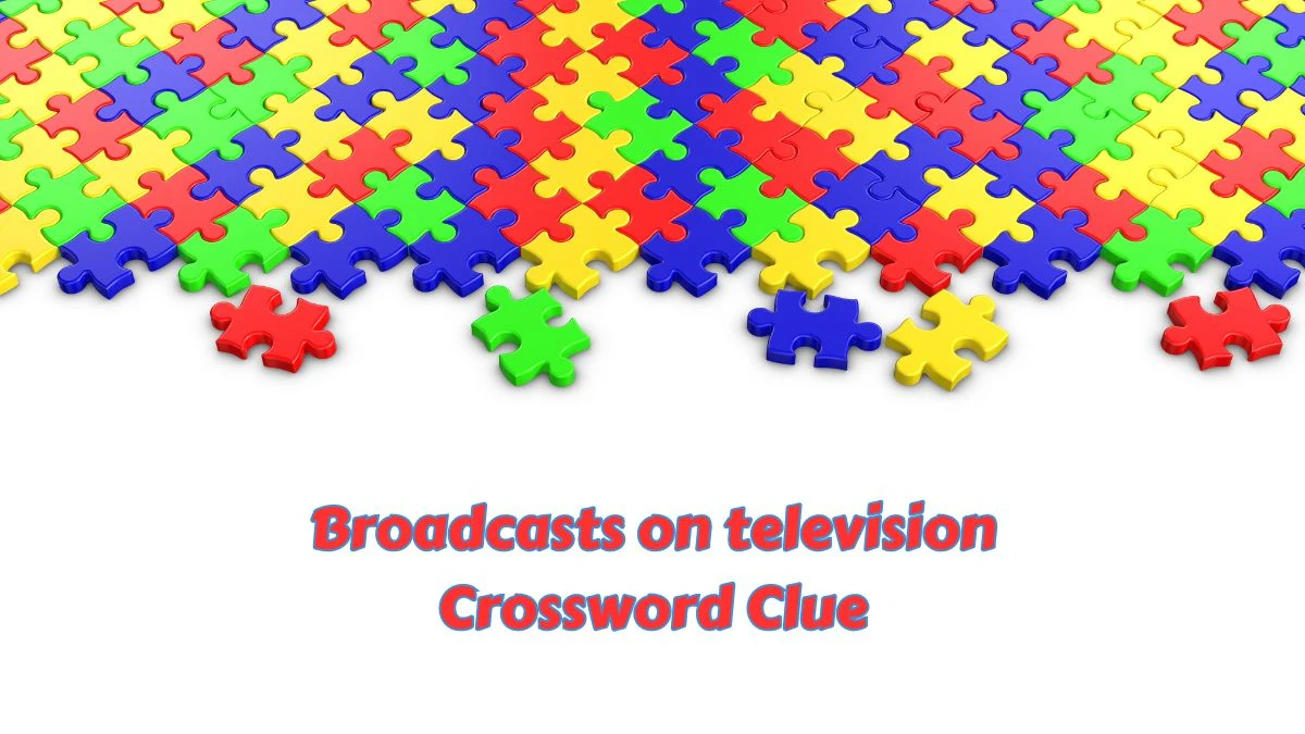 Broadcasts on television Crossword Clue