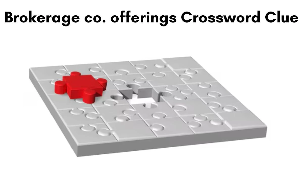 Brokerage co. offerings Crossword Clue