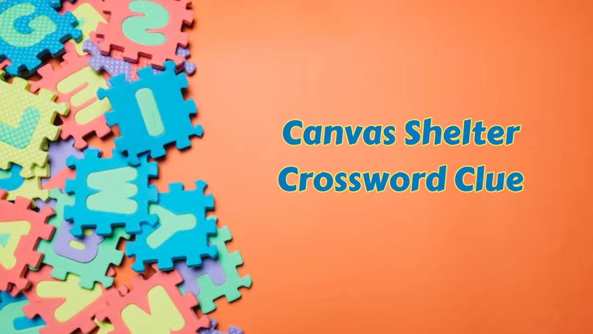 Canvas Shelter Crossword Clue 4 Letters