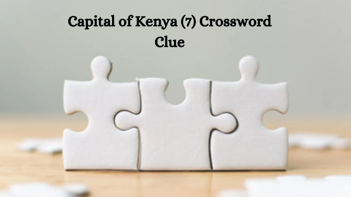 Capital of Kenya (7) Crossword Clue