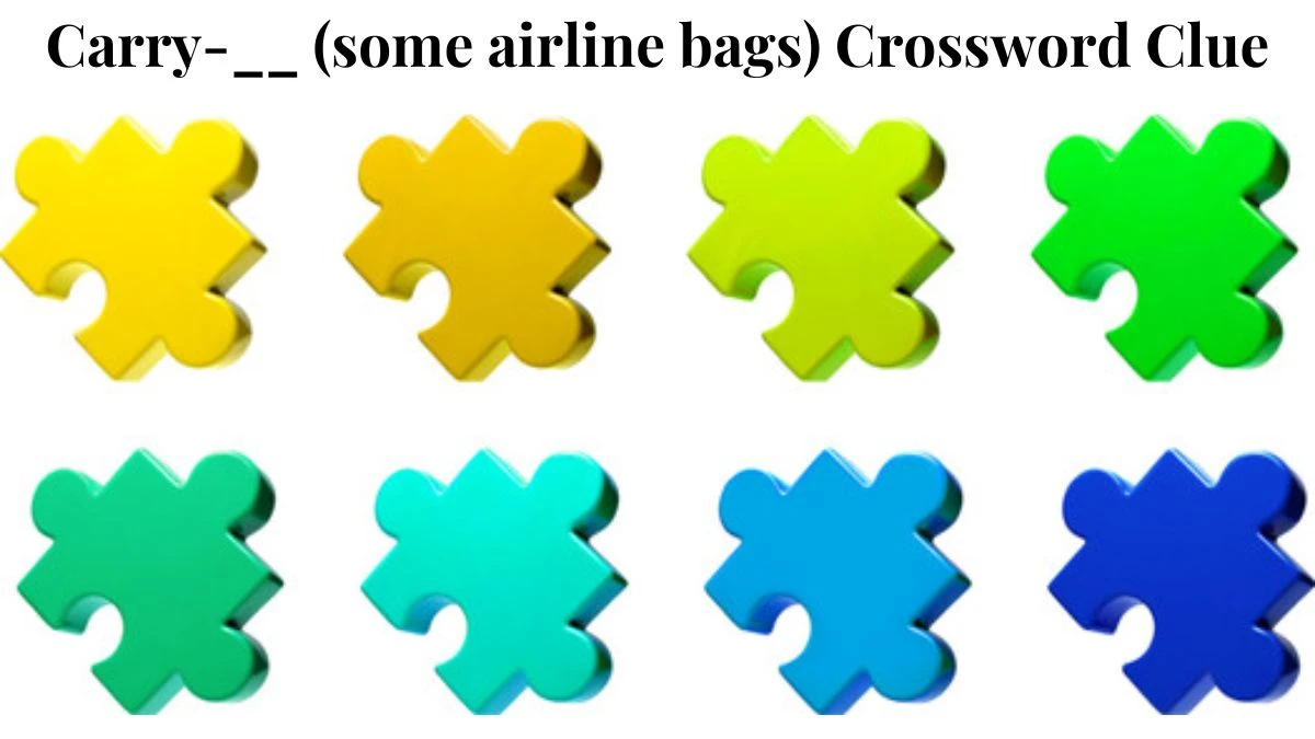 Carry-__ (some airline bags) Crossword Clue