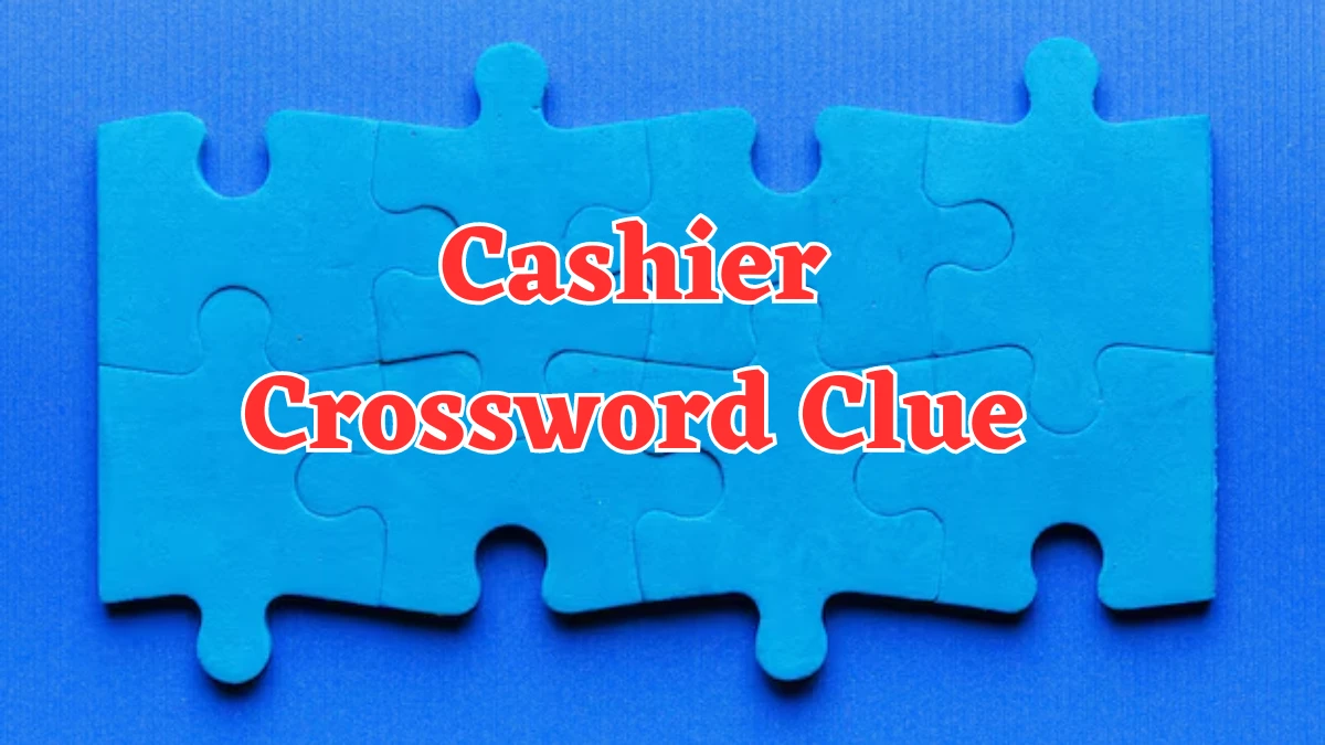 Cashier Crossword Clue 6 Letters