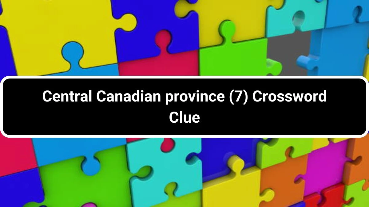 Central Canadian province (7) Crossword Clue