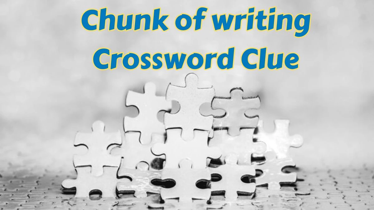 Chunk of writing Crossword Clue 9 Letters