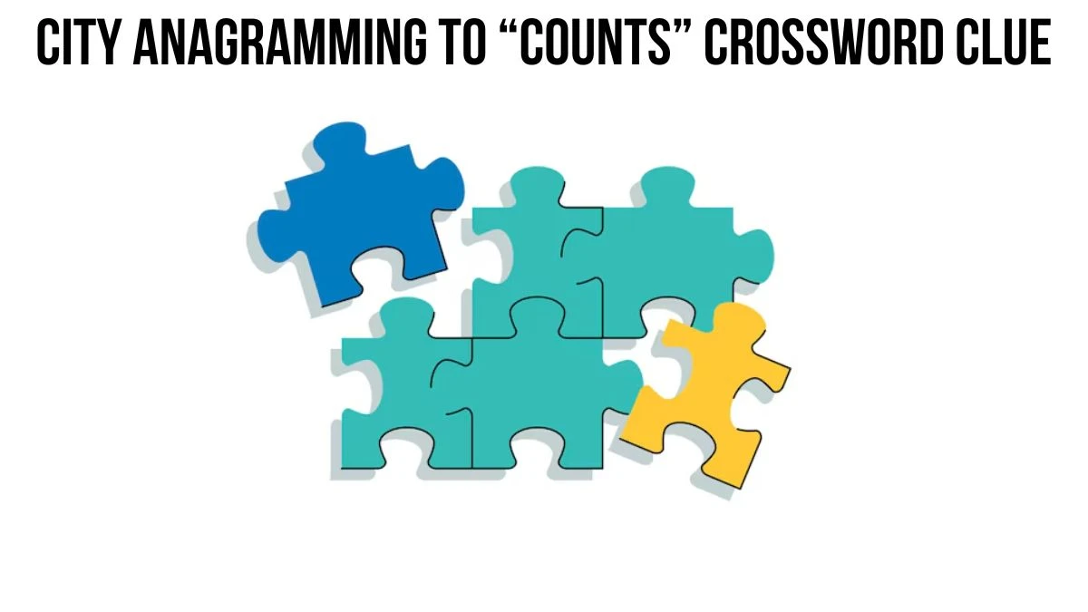 City anagramming to “counts” Crossword Clue