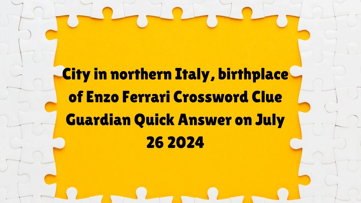 ​​City in northern Italy, birthplace of Enzo Ferrari Crossword Clue