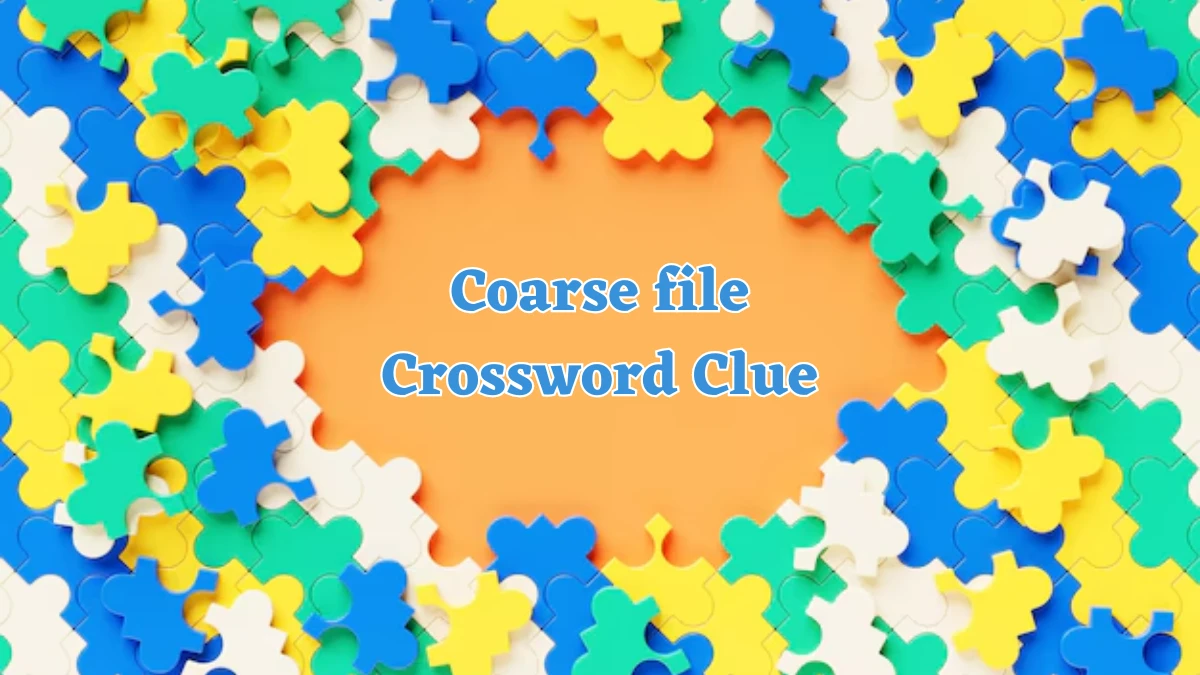 Coarse file Crossword Clue 4 Letters