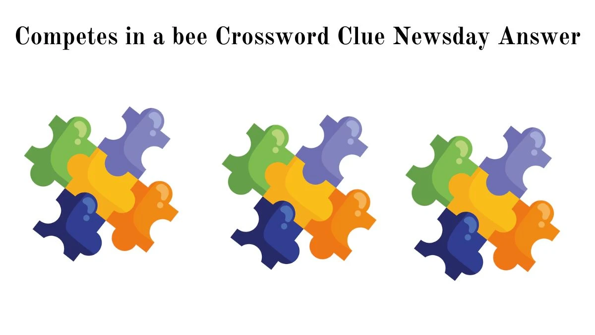 Competes in a bee Crossword Clue Newsday Answer