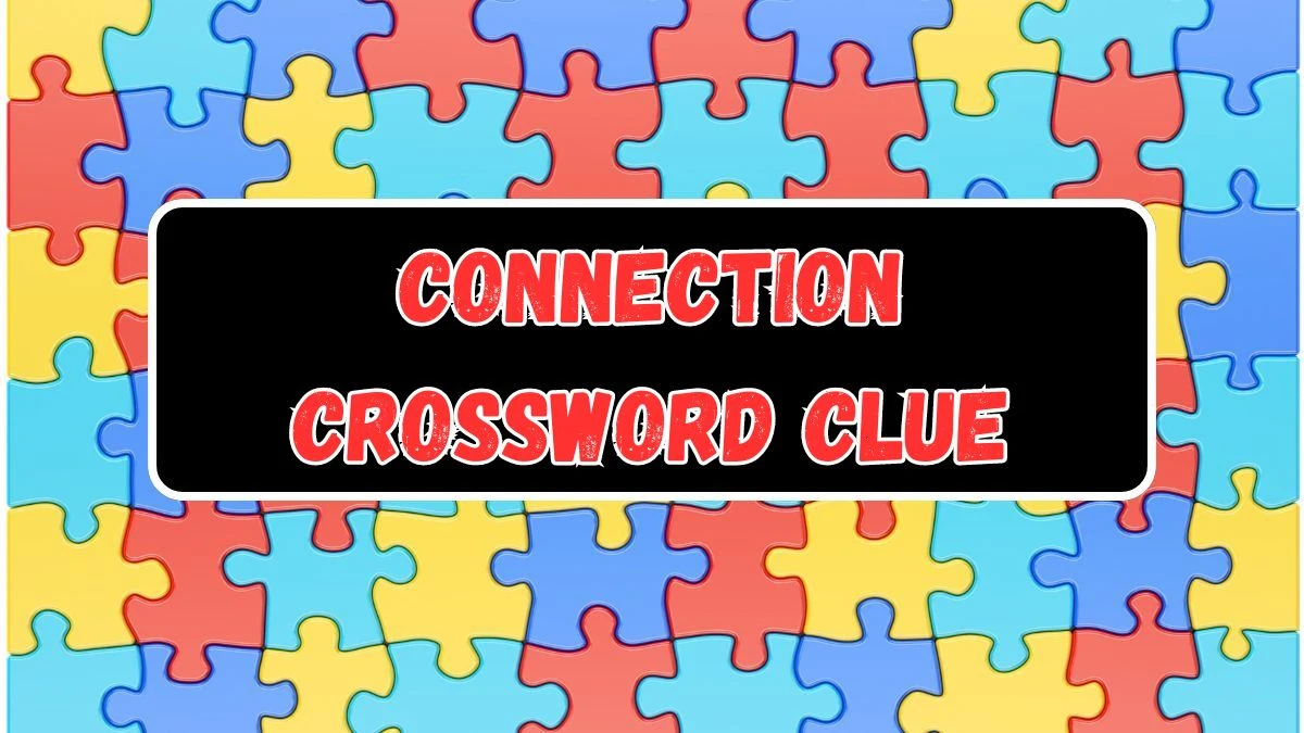 Connection Crossword Clue 4 Letters