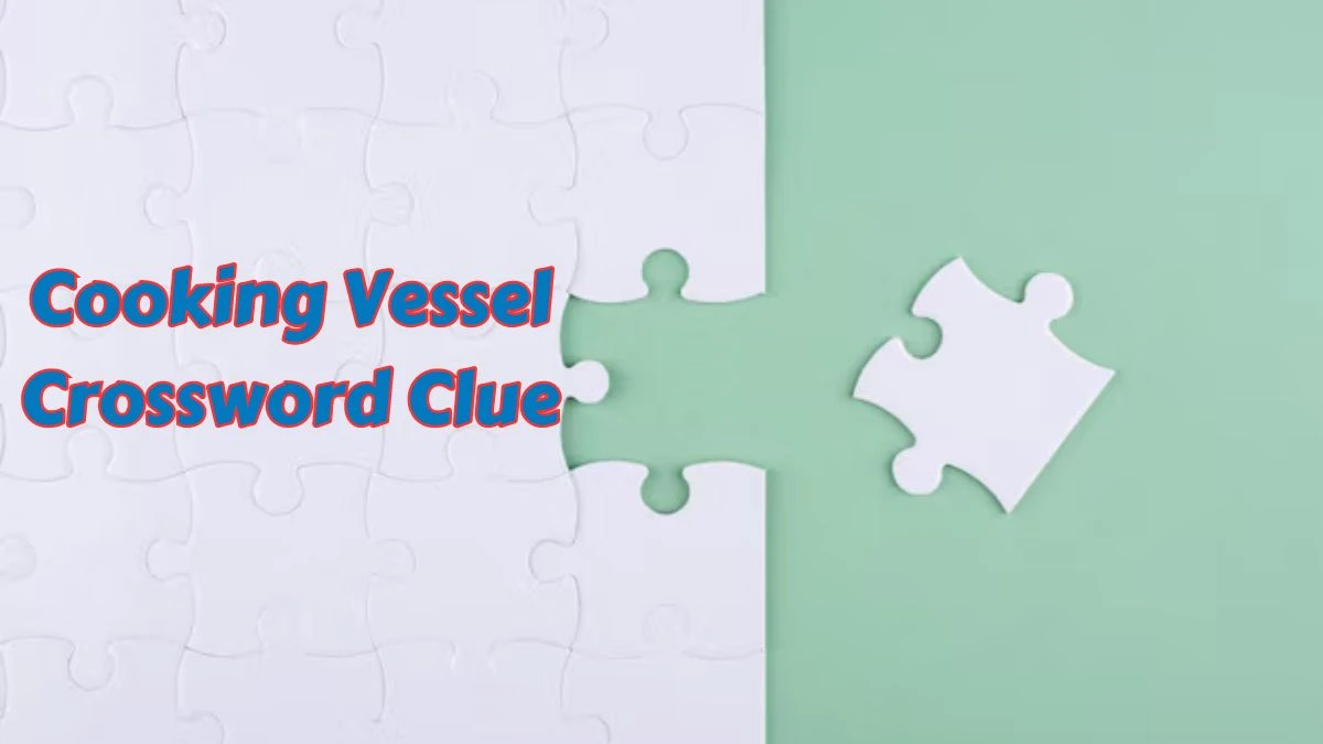 Cooking Vessel Crossword Clue 3 Letters