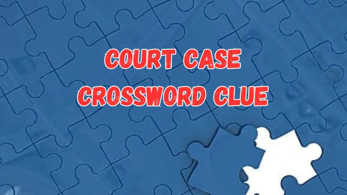 Court case Crossword Clue 5 Letters